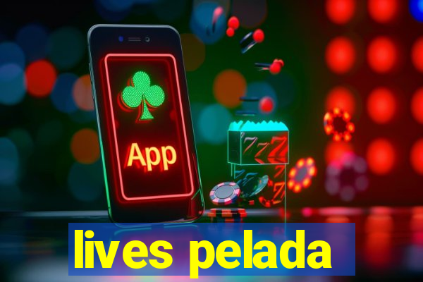 lives pelada